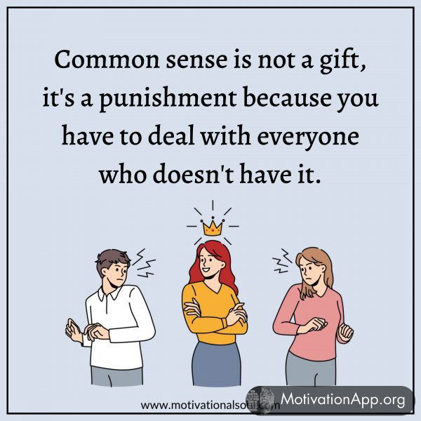 Common sense is not a gift