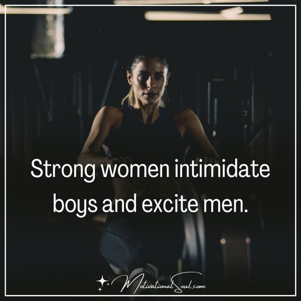 STRONG WOMEN INTIMIDATE