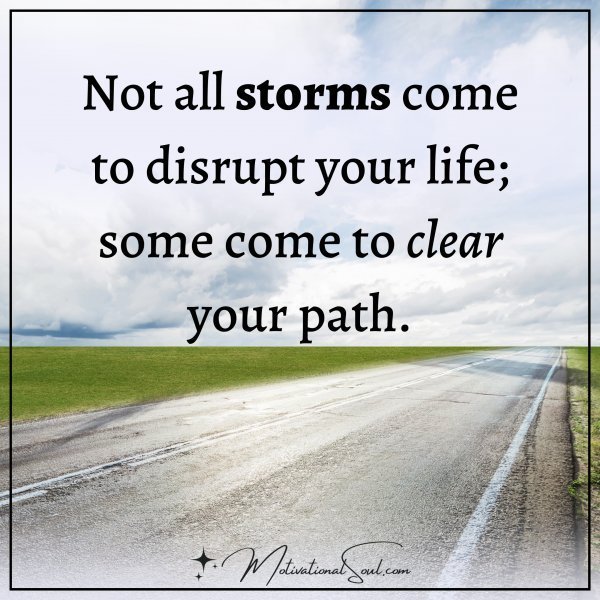 NOT ALL STORMS