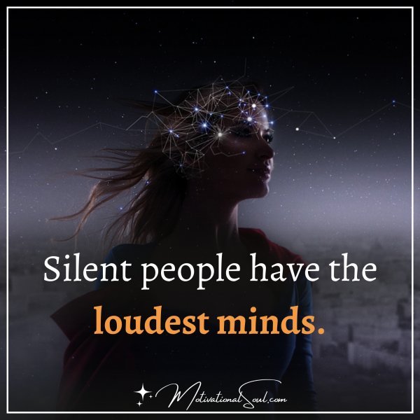 Silent people have