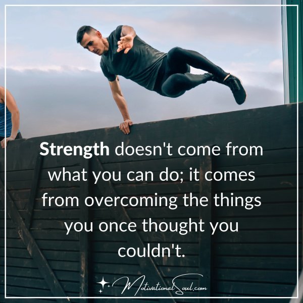 STRENGTH DOESN'T COME