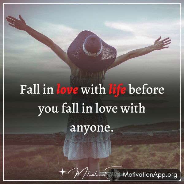 FALL IN LOVE WITH LIFE BEFORE