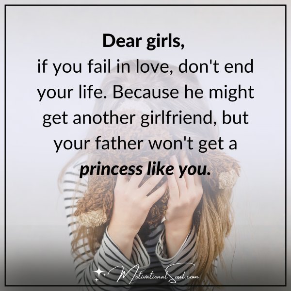 Quote: Dear Girls, If you fall in love
Don’t end your life.
