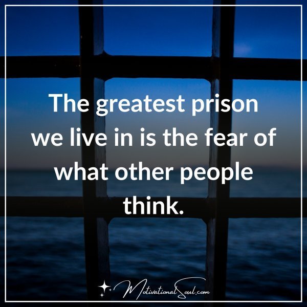 THE GREATEST PRISON WE