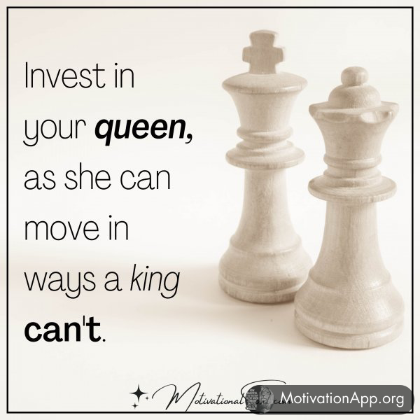 INVEST IN YOUR QUEEN AS SHE