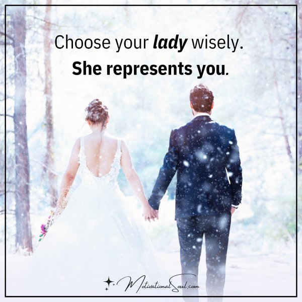 CHOOSE YOUR LADY WISELY