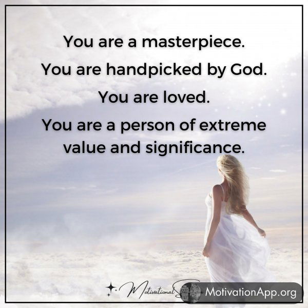 YOU ARE A MASTERPIECE.