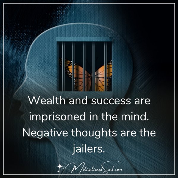 Quote: WEALTH & SUCCESS
ARE IMPRISONED
IN THE MIND