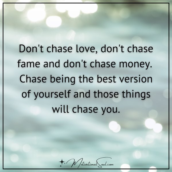 DON'T CHASE LOVE