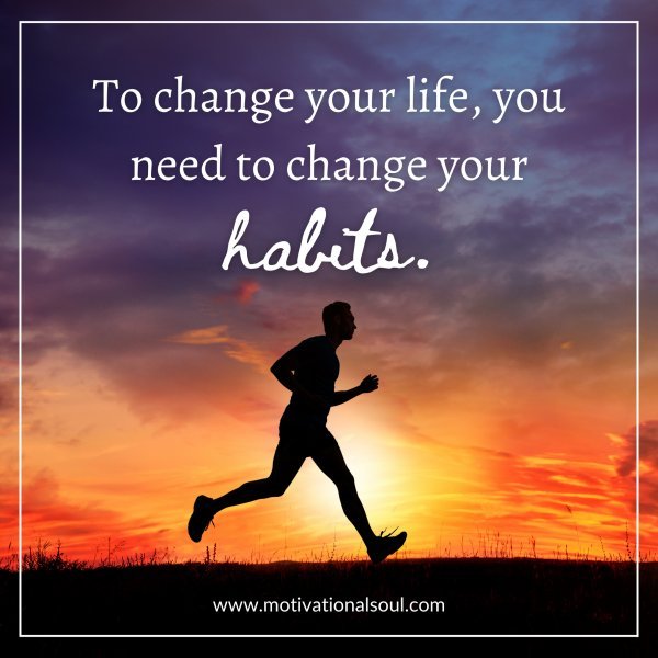 TO CHANGE YOUR LIFE