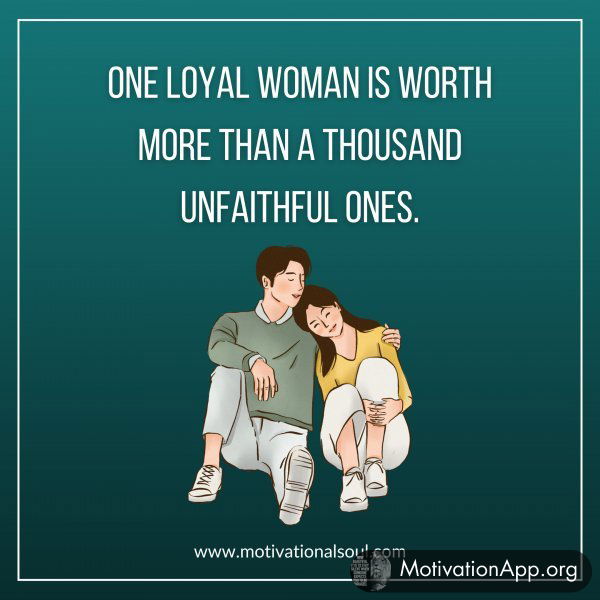 ONE LOYAL WOMAN IS WORTH