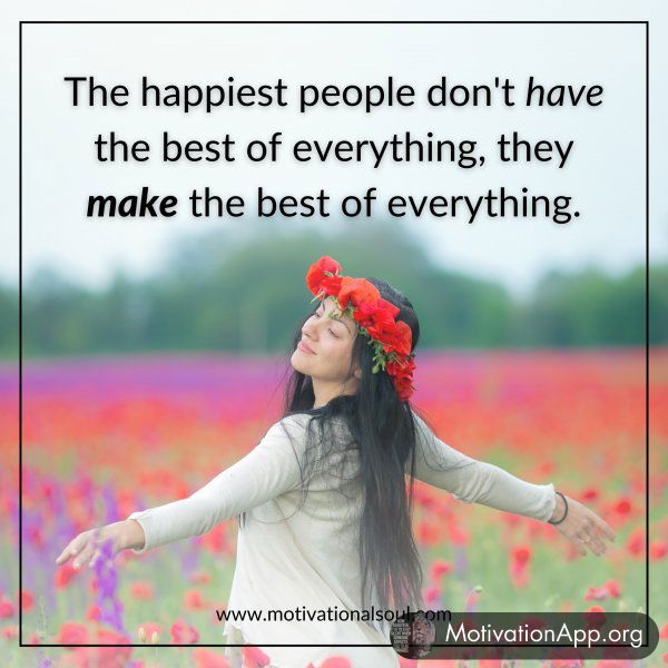 The Happiest People Don't Have The Best