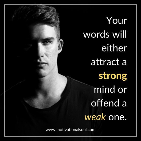 Your words will either attract