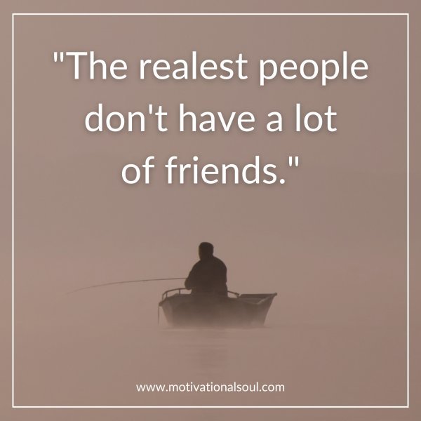 "The realest people