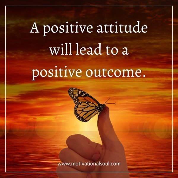 A POSITIVE ATTITUDE WILL