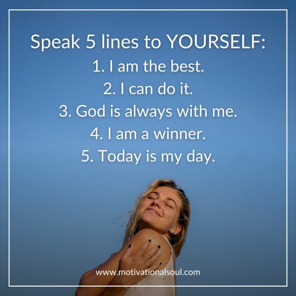 Speak 5 lines to YOURSELF: