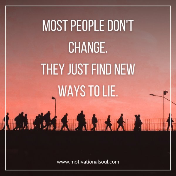 MOST PEOPLE DON'T CHANGE.