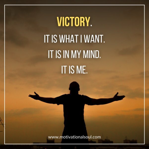 Quote: VICTORY.
IT IS WHAT I WANT.
IT IS IN MY MIND.
IT IS