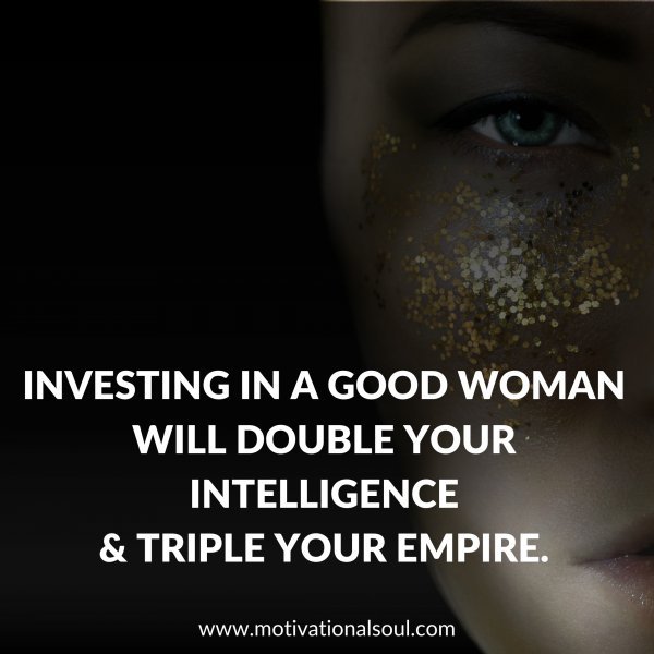 INVESTING IN A GOOD WOMAN