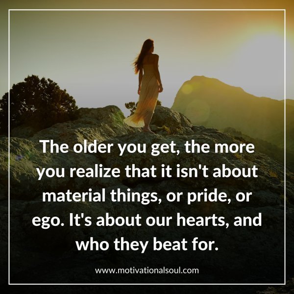 Quote: The older you get,
the more you realize that
it isn’