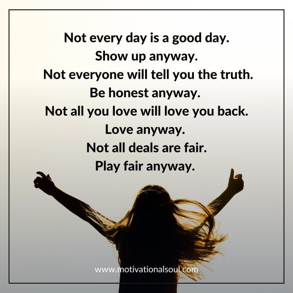 Quote: Not every day is a good day,
Show up anyway.
Not everyone