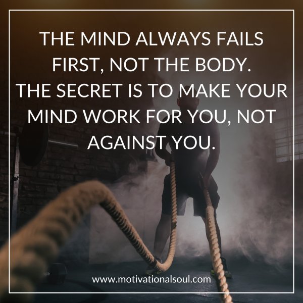 THE MIND ALWAYS FAILS FIRST