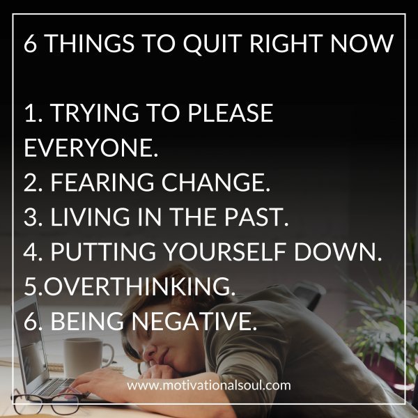 6 THINGS TO QUIT RIGHT NOW