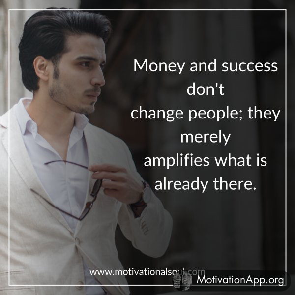 Money and success don't