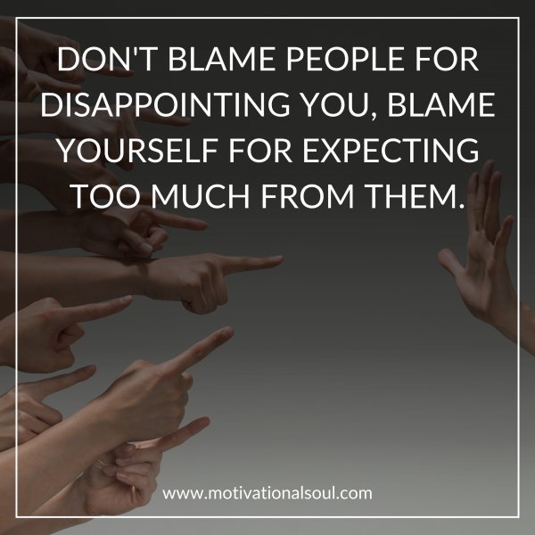 DON'T BLAME PEOPLE FOR