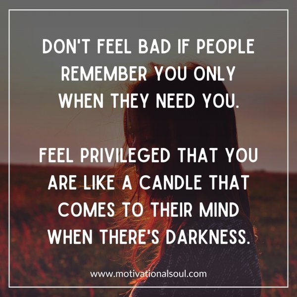 DON'T FEEL BAD IF PEOPLE