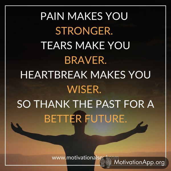 PAIN MAKES YOU STRONGER. TEARS