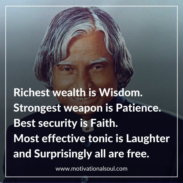 Quote: Richest wealth is Wisdom.
Strongest weapon is Patience.
