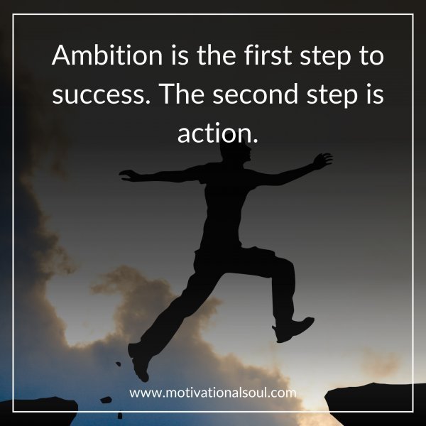 Quote: Ambition
is the first
step to
Success.
The