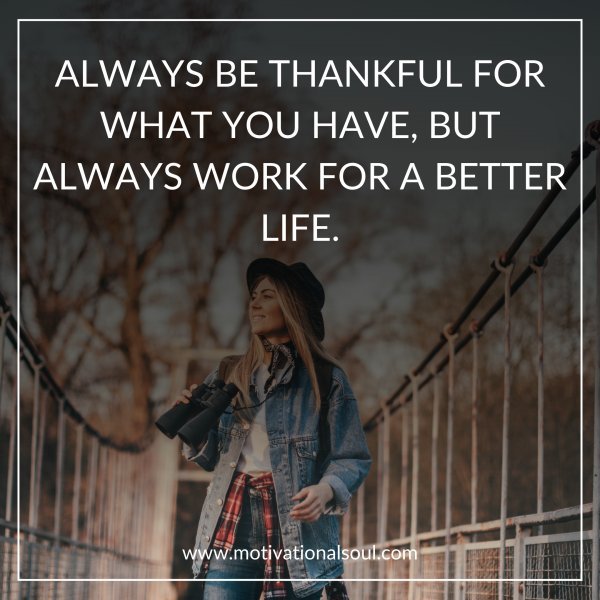 ALWAYS BE THANKFUL FOR