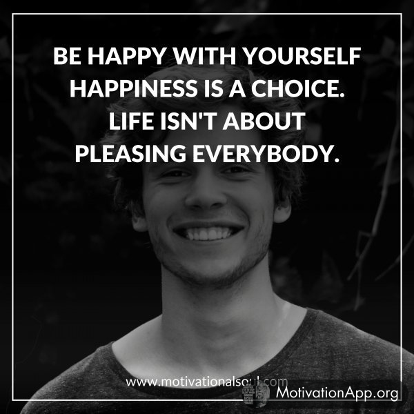 BE HAPPY WITH YOURSELF