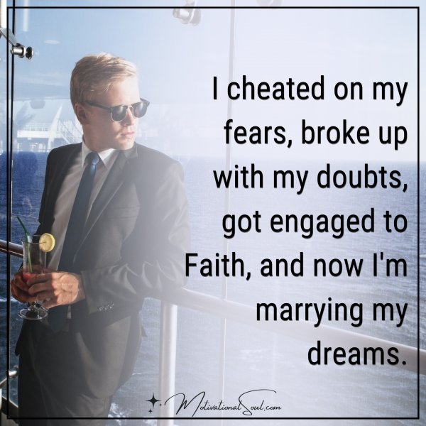 I cheated on my fears