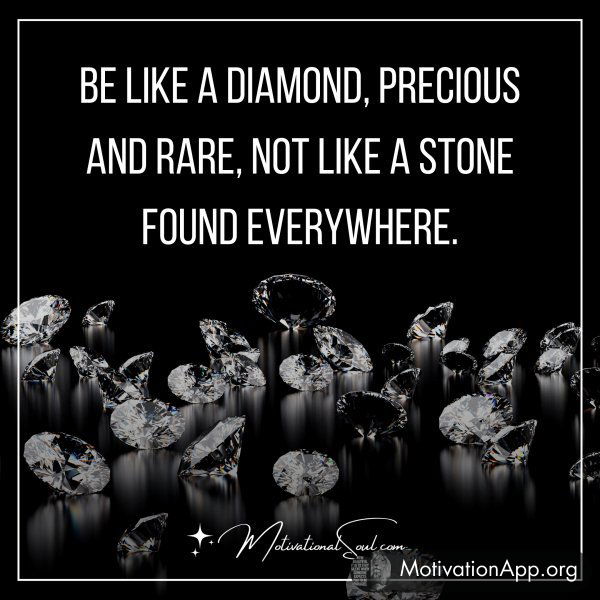 BE LIKE A DIAMOND