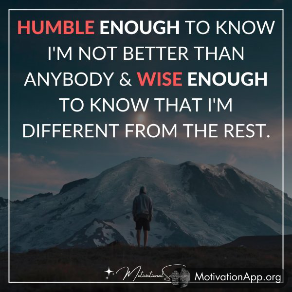 HUMBLE ENOUGH TO