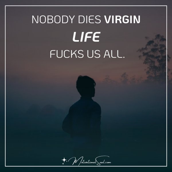 NOBODY DIES VIRGIN