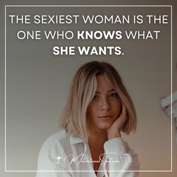 THE SEXIEST WOMAN IS THE ONE