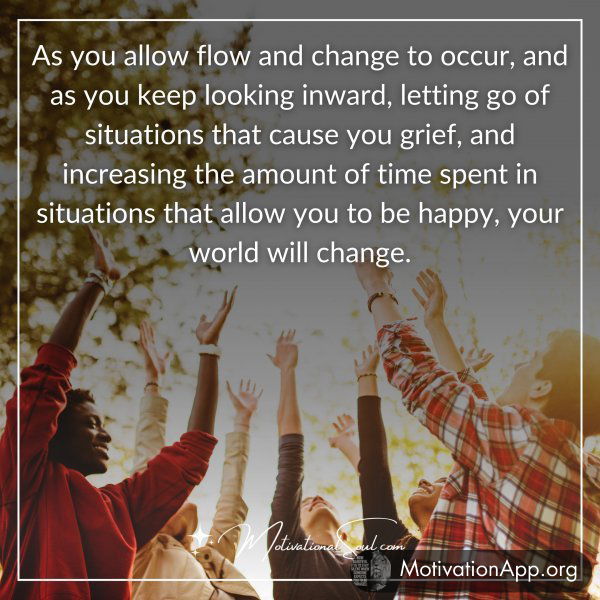 As you allow flow and change to