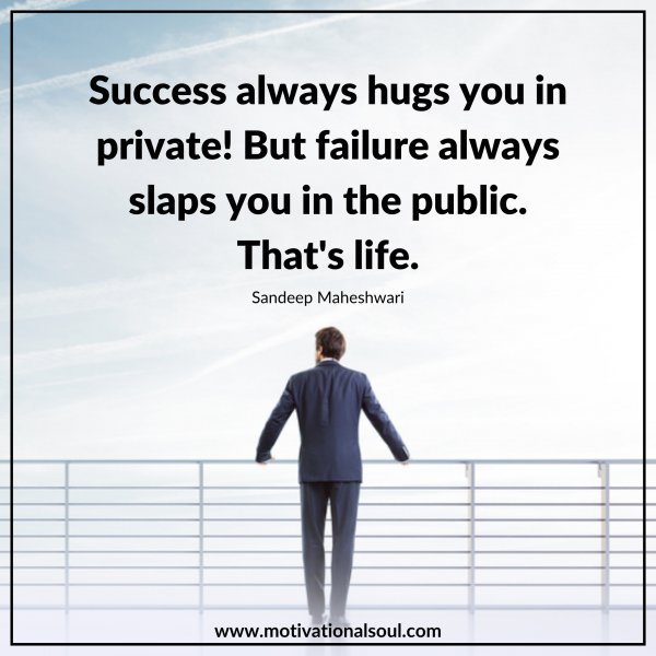Success always hugs you in