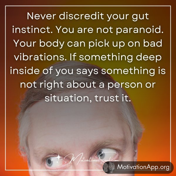 Never discredit your gut