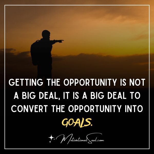 Quote: Getting the opportunity is not a big
deal, it is a big deal to