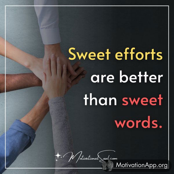 Sweet efforts are better