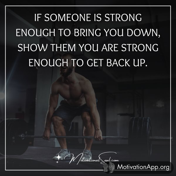 IF SOMEONE IS STRONG