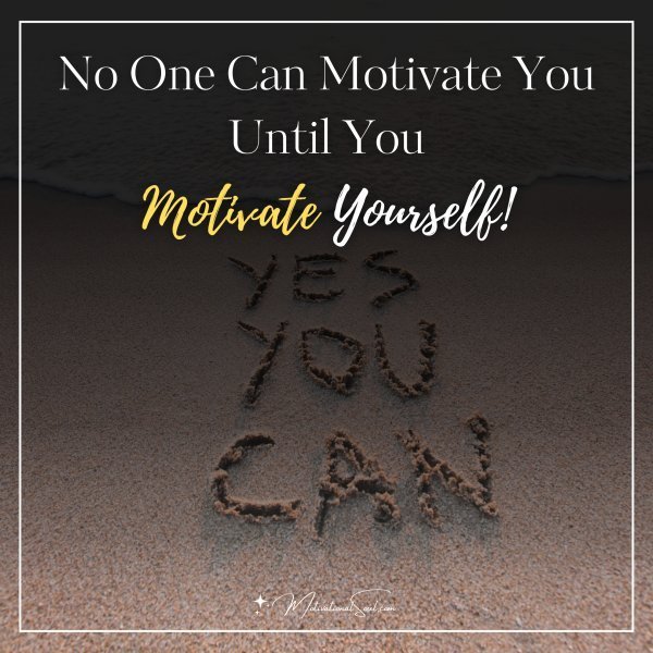 No One Can Motivate You