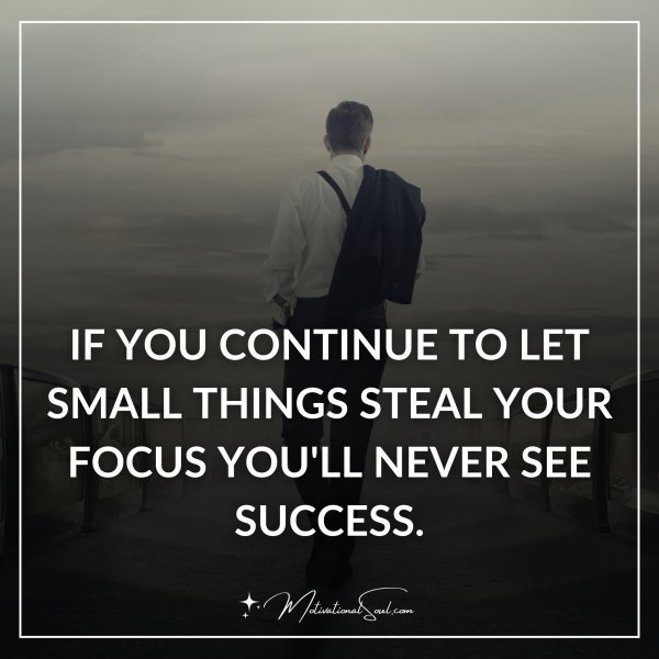 IF YOU CONTINUE TO LET SMALL