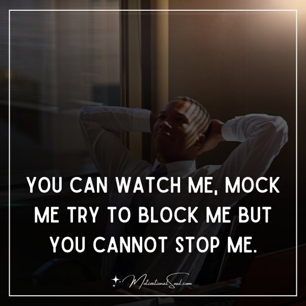 YOU CAN WATCH ME