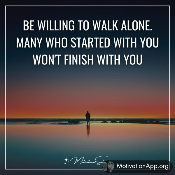 BE WILLING TO WALK